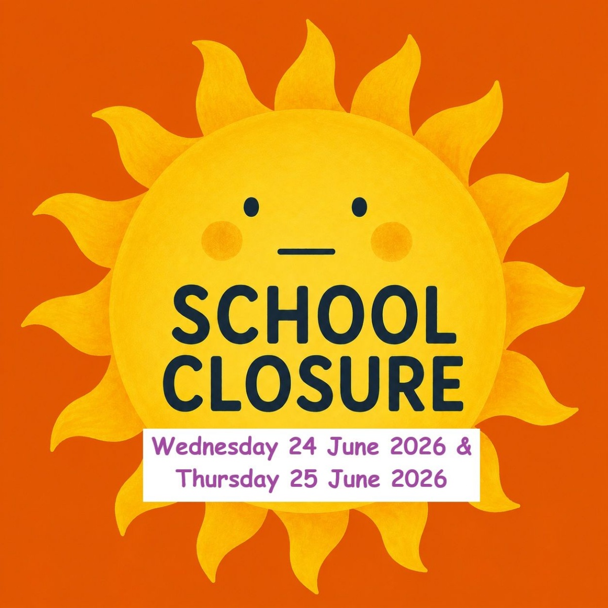 Cartoon picture of the sun with a note that school is closed 24th and 25th June 2026